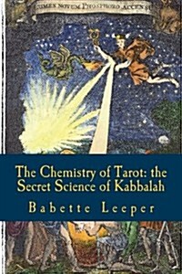 The Chemistry of Tarot: The Secret Science of Kabbalah (Paperback)