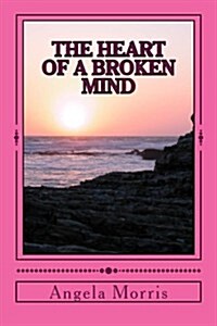 The Heart of a Broken Mind (Paperback)