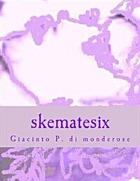 Skematesix: Schematesis (Paperback)