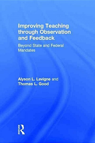 Improving Teaching Through Observation and Feedback : Beyond State and Federal Mandates (Hardcover)