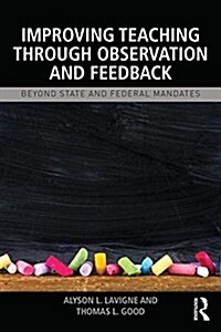 Improving Teaching Through Observation and Feedback : Beyond State and Federal Mandates (Paperback)