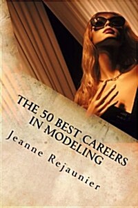 The 50 Best Careers in Modeling (Paperback)