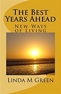 The Best Years Ahead: New Ways of Living (Paperback)