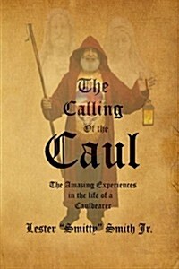 The Calling of the Caul: The Amazing Life and Experiences of a Caulbearer (Paperback)