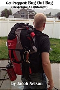 Get Prepped: Bug Out Bag: Lightweight & Inexpensive (Paperback)