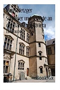 Schl?ser Und Str?de an Der D?ischen Riviera (Paperback)