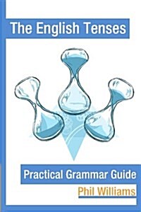 The English Tenses Practical Grammar Guide (Paperback)