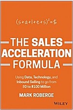 The Sales Acceleration Formula: Using Data, Technology, and Inbound Selling to Go from $0 to $100 Million (Hardcover)