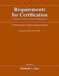 Requirements for Certification of Teachers, Counselors, Librarians, Administrators for Elementary and Secondary Schools, Eightieth Edition, 2015-2016 (Hardcover, 80, Eightieth)