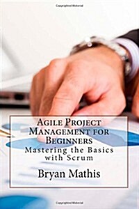 Agile Project Management for Beginners (Paperback)