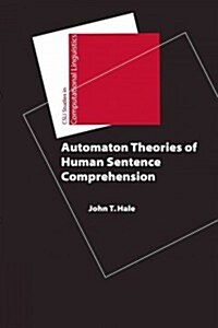 Automaton Theories of Human Sentence Comprehension (Hardcover)