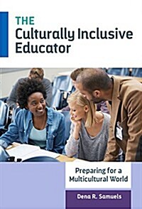 The Culturally Inclusive Educator: Preparing for a Multicultural World (Paperback)