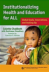 Institutionalizing Health and Education for All: Global Goals, Innovations, and Scaling Up (Paperback)