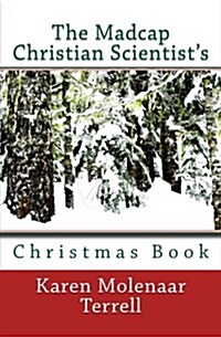 The Madcap Christian Scientists Christmas Book (Paperback)