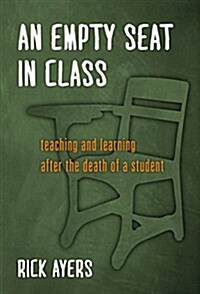An Empty Seat in Class: Teaching and Learning After the Death of a Student (Paperback)