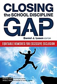 Closing the School Discipline Gap: Equitable Remedies for Excessive Exclusion (Paperback)