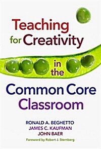 Teaching for Creativity in the Common Core Classroom (Hardcover)