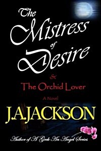 The Mistress of Desire & the Orchid Lover (Paperback)