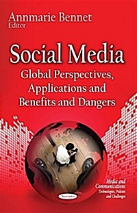 Social Media: Global Perspectives, Applications and Benefits and Dangers (Paperback, UK)