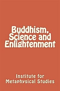 Buddhism, Science and Enlightenment (Paperback)