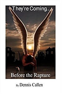 Theyre Coming...before the Rapture (Paperback)