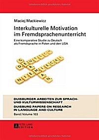 Interkulturelle Motivation Im Fremdsprachenunterricht: Eine Komparative Studie Zu Deutsch ALS Fremdsprache in Polen Und Den USA (Hardcover)