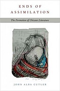 Ends of Assimilation: The Formation of Chicano Literature (Hardcover)