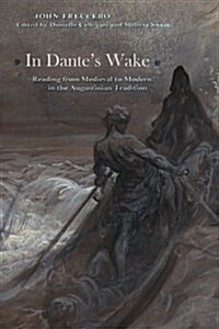 In Dantes Wake: Reading from Medieval to Modern in the Augustinian Tradition (Hardcover)