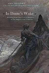 In Dantes Wake: Reading from Medieval to Modern in the Augustinian Tradition (Paperback)