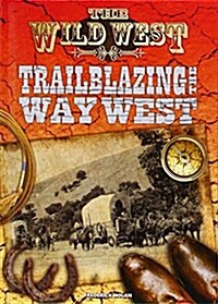Trailblazing the Way West (Hardcover)