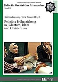 Religioese Frueherziehung in Judentum, Islam Und Christentum (Hardcover)