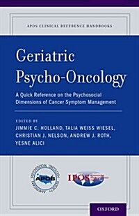 Geriatric Psycho-Oncology: A Quick Reference on the Psychosocial Dimensions of Cancer Symptom Management (Paperback)