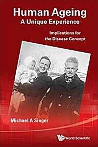 Human Ageing: A Unique Experience - Implications for the Disease Concept (Hardcover)