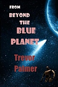 From Beyond the Blue Planet (Paperback)