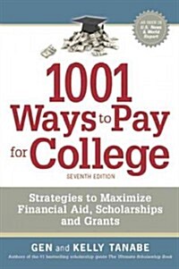 1001 Ways to Pay for College: Strategies to Maximize Financial Aid, Scholarships and Grants (Paperback)