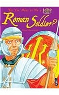 Do You Want to Be a Roman Soldier? (Hardcover)