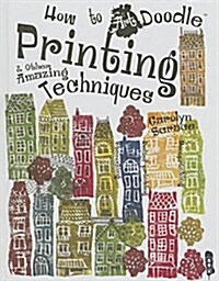 Printing & Other Amazing Techniques (Hardcover)