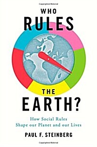 Who Rules the Earth?: How Social Rules Shape Our Planet and Our Lives (Hardcover)