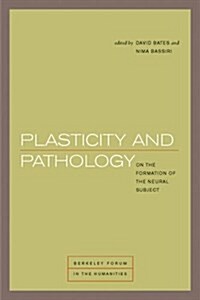 Plasticity and Pathology: On the Formation of the Neural Subject (Hardcover)