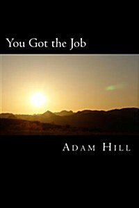 You Got the Job: And What You Did to Get It (Paperback)