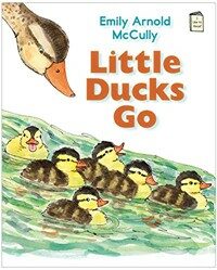 Little Ducks Go (Paperback, Reprint)