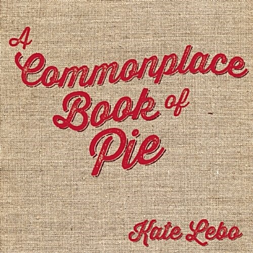 A Commonplace Book of Pie (Hardcover)