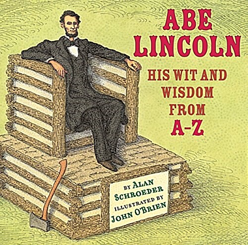 Abe Lincoln: His Wit and Wisdom from A-Z (Hardcover)