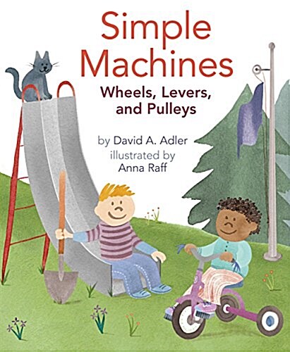 Simple Machines: Wheels, Levers, and Pulleys (Hardcover)