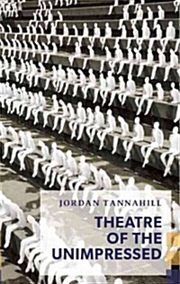 Theatre of the Unimpressed: In Search of Vital Drama (Paperback)