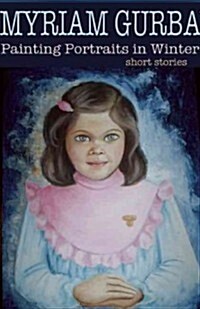 Painting Their Portraits in Winter: Stories (Paperback)