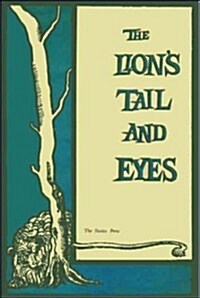 The Lions Tail and Eyes: Poems Written Out of Laziness and Silence (Paperback)