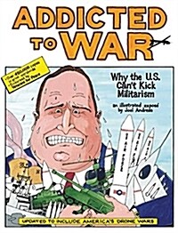 Addicted to War: Why the U.S. Cant Kick Militarism (Paperback, 5, Revised)