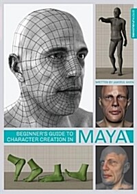 Beginners Guide to Character Creation in Maya (Paperback)
