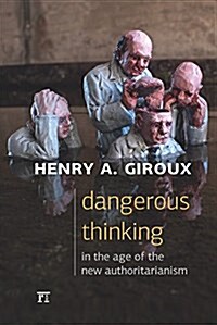 Dangerous Thinking in the Age of the New Authoritarianism (Hardcover)